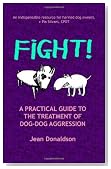 Fight!: A Practical Guide to the Treatment of Dog-dog Aggression