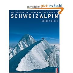 SchweizAlpin: Die sch�nsten Touren in Fels und Eis