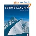 SchweizAlpin: Die sch�nsten Touren in Fels und Eis