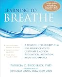 Learning to Breathe: A Mindfulness Curriculum for Adolescents to Cultivate Emotion Regulation, Attention, and Performance