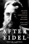 After Fidel: The Inside Story of Castro's Regime and Cuba's Next Leader