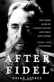 After Fidel, Updated Edition: Raul Castro and the Future of Cuba