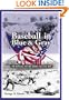 Baseball in Blue and Gray: The National Pastime during the Civil War