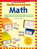 Shoe Box Learning Centers: Math: 40 Instant Centers With Reproducible Templates and Activities That Help Kids Practice Important Math SkillsIndependently!