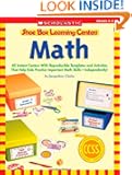 Shoe Box Learning Centers: Math: 40 Instant Centers With Reproducible Templates and Activities That Help Kids Practice Imp...