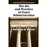 the art and practice of court administration public administration and public policy