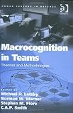 Macrocognition in Teams: Theories and Methodologies (Human Factors in Defence)