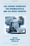 Cell Culture Technology for Pharmaceutical and Cell Based Therapies Cell Culture Technology for Pharmaceutical and Cell Based Therapies