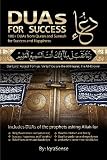 DUAs for Success: 100+ DUAs (prayers and supplications) from Quran and Hadith