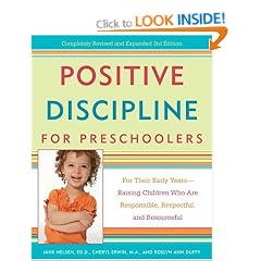 Positive Discipline for Preschoolers: For Their Early Years--Raising Children Who Are Responsible, Respectful, and Resourceful (Positive Discipline Library)