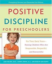 Positive Discipline for Preschoolers: For Their Early Years--Raising Children Who are Responsible, Respectful, and Resourceful (Positive Discipline Library)