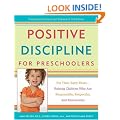 Positive Discipline for Preschoolers: For Their Early Years--Raising Children Who are Responsible, Respectful, and Resourceful