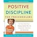 Positive Discipline for Preschoolers: For Their Early Years--Raising Children Who are Responsible, Respectful, and Resourceful (Positive Discipline Library)