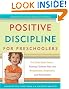 Positive Discipline for Preschoolers: For Their Early Years--Raising Children Who are Responsible, Respectful, and Resourceful (Positive Discipline Library)
