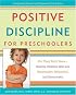 Positive Discipline for Preschoolers: For Their Early Years--Raising Children Who are Responsible, Respectful, and Resourceful (Positive Discipline Library)