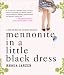 Mennonite in a Little Black Dress: A Memoir of Going Home