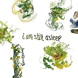I am still asleep