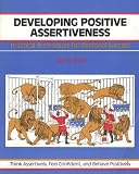Developing Positive Assertiveness (The Fifty-minute series)