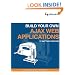 Build Your Own Ajax Web Applications