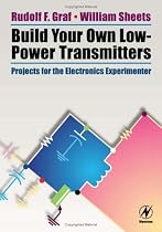 Build Your Own Low-Power Transmitters: Projects for the Electronics Experimenter