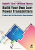 Build Your Own Low-Power Transmitters: Projects for the Electronics Experimenter