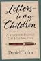 Letters to My Children: A Father Passes on His Values