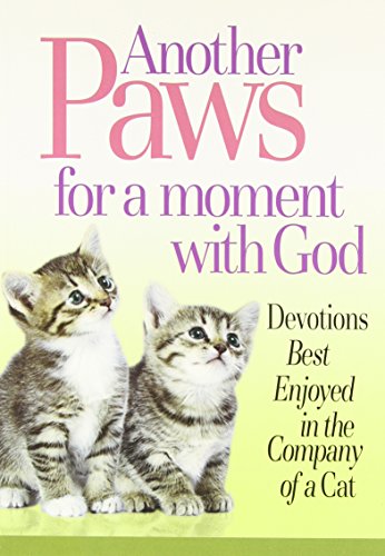Another Paws for a Moment With God: Devotions Best Enjoyed in the Company of a Cat