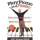 Play Piano in a Flash: Play Your Favorite Songs Like a Pro -- Whether You've Had Lessons or Not [Paperback]