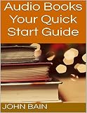 Audio Books: Your Quick Start Guide
