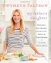 My Father's Daughter: Delicious, Easy Recipes Celebrating Family & Togetherness