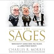 Sages: Warren Buffett, George Soros, Paul Volcker, and the Maelstrom of Markets | [Charles R. Morris]