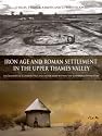 Iron Age and Roman Settlement in the Upper Thames Valley: Excavations at Claydon Pike and other sites within the Cotswold Water Park (Thames Valley Landscapes Monograph)