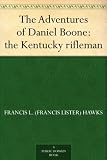 The Adventures of Daniel Boone: the Kentucky rifleman