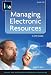 Managing Electronic Resources: A Lita Guide