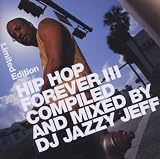 Hip Hop Forever Vol.3: Mixed By DJ Jazzy Jeff