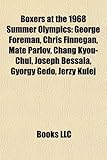 Boxers at the 1968 Summer Olympics: George Foreman, Chris Finnegan, Mate Parlov, Chang Kyou-Chul, Joseph Bessala, Gyorgy Gedo, Jerzy Kulej-