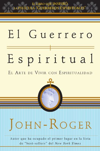 El guerrero espiritual: El arte de vivir con espiritualidad (Spanish Edition)