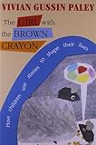 The Girl with the Brown Crayon: How Childen Use Stories to Shape Their Lives