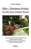 Gîtes et Chambres d hôtes : les clés d une création réussie