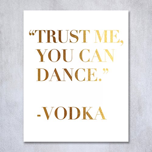 Trust Me You Can Dance Vodka Gold Foil Sign Art Print Wedding 