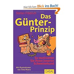 Das G�nter-Prinzip: So motivieren Sie Ihren inneren Schweinehund