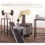 Scissors, Paper, Stone: Expressions of Memory in Contemporary Photographic Artby Martha Langford