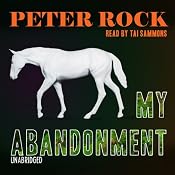 My Abandonment: A Novel | [Peter Rock]