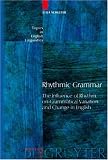 Rhythmic Grammar: The Influence of Rhythm on Grammatical Variation And Change in English (Topics in English Linguistics)