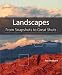 Landscapes: From Snapshots to Great Shots