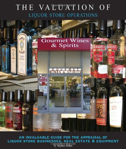 The An Estimation of Liquor Store Operations: An Invaluable Manual for the Estimation of Liquor Store Businesses, Real Estate and Tools