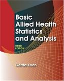 Basic Allied Health Statistics and Analysis: Third Edition (Basic Allied Health Statistics And Analysis)