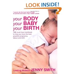Your Body, Your Baby, Your Birth: THE must-have handbook to help you have the best possible pregnancy, labour and birth: The Essential Guide to ... at Every Stage of Your Pregnancy and Birth