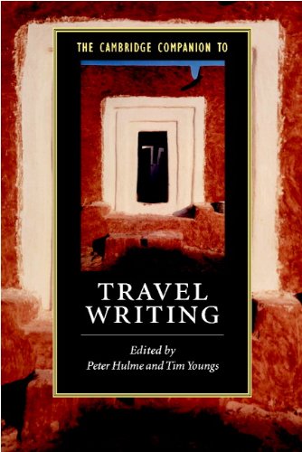 The Cambridge Companion to Travel Writing (Cambridge Companions to Literature)