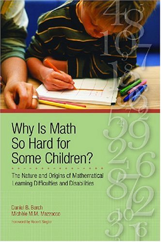 Why Is Math So Hard for Some Children?: The Nature and Origins of Mathematical Learning Difficulties and Disabilities